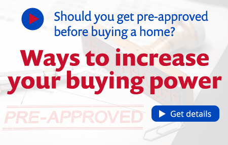 Should you get pre-apprvoved before buying a home? Ways to increase your buying power