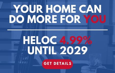Your home can do more for you - HELOC 4.99% until 2029