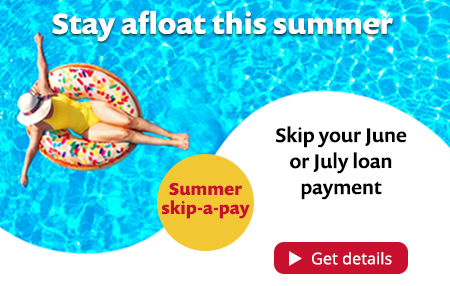 Stay afloat this summer. Skip your June or July pament
